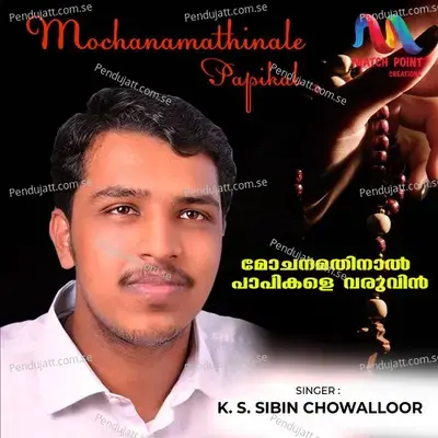 Mochanamathinale Papikal - K S Sibin Chowalloor album cover 