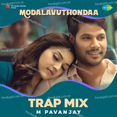 Modalavuthondaa - Trap Mix - M Pavanjay album cover 