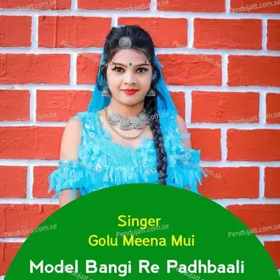 Model Bangi Re Padhbaali - Singer Golu meena Mui album cover 