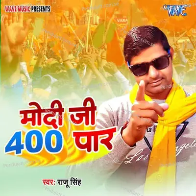 Modi Ji 400 Par - Raju Singh album cover 