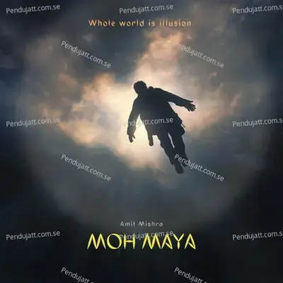 Moh Maya - Amit Mishra