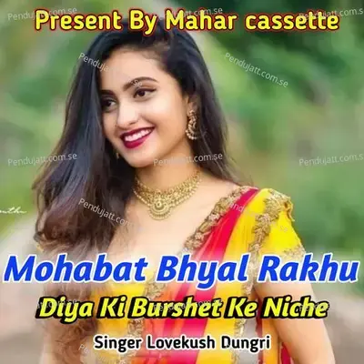 Mohabat Bhyal Rakhu Diya Ki Burshet Ke Niche - Lovekush Dungri album cover 