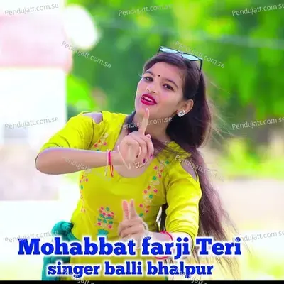 Mohabbat Farji Teri - Balli Bhalpur album cover 