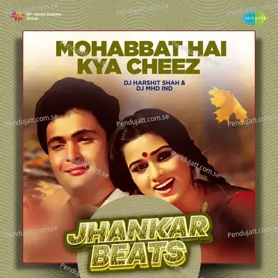 Mohabbat Hai Kya Cheez - Jhankar Beats mp3 song