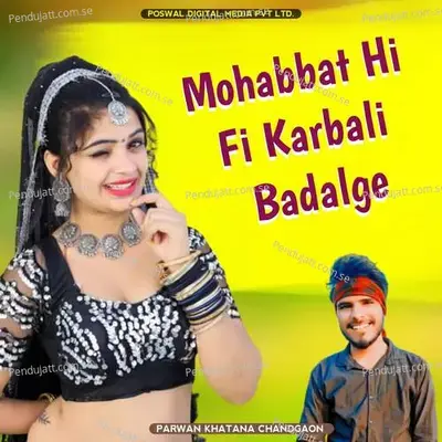 Mohabbat Hi Fi Karbali Badalge - Parwan Khatana album cover 