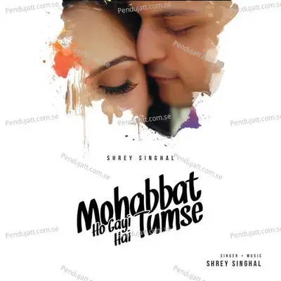 Mohabbat Ho Gayi Hai Tumse - Kunaal Vermaa album cover 