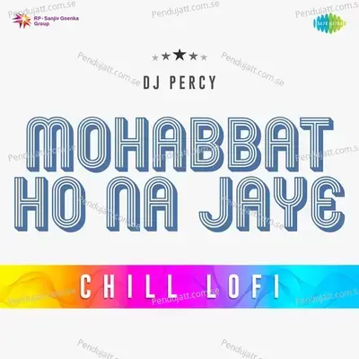 Mohabbat Ho Na Jaye Chill Lofi - Dj Percy album cover 