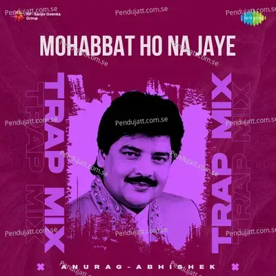 Mohabbat Ho Na Jaye - Trap Mix - Anurag Abhishek album cover 