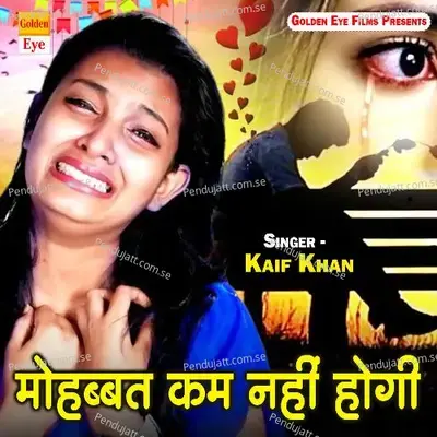Mohabbat Kam Nahi Hogi - Kaif khan album cover 