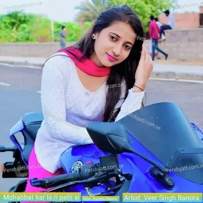 Mohabbat Kar Le Ri Patli Si - Veer Singh banota