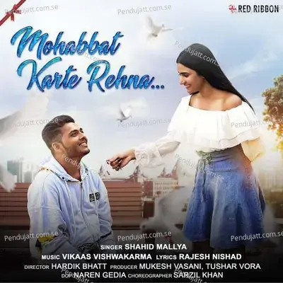 Mohabbat Karte Rehna - Shahid Mallya album cover 