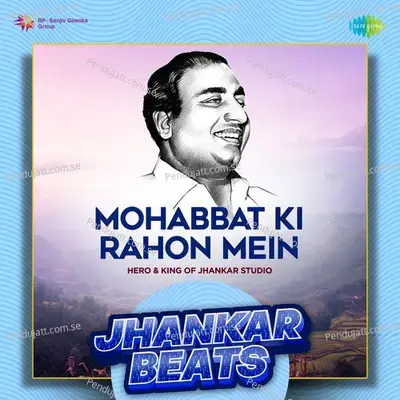 Mohabbat Ki Rahon Mein - Jhankar Beats - Hero And king Of Jhankar Studio album cover 