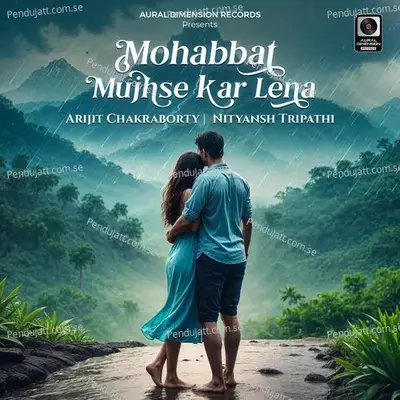 Mohabbat Mujhse Kar Lena - Arijit Chakraborty album cover 