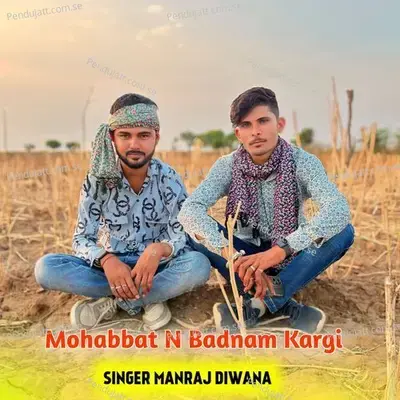 Mohabbat N Badnam Kargi - Manraj Diwana album cover 