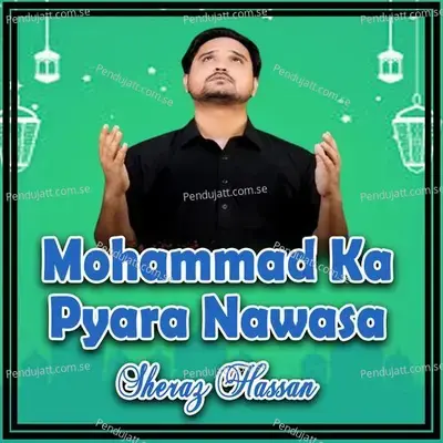 Mohammad Ka Pyara Nawasa - Sheraz Hassan album cover 