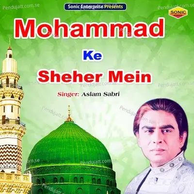 Mohammad Ke Shahar Mein - Aslam Sabri album cover 