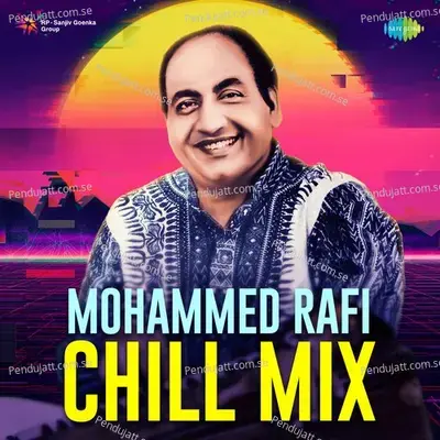 Mohammed Rafi Chill Mix - Anurag Abhishek