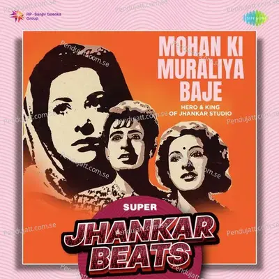 Mohan Ki Muraliya Baje - Super Jhankar Beats - Hero And king Of Jhankar Studio album cover 