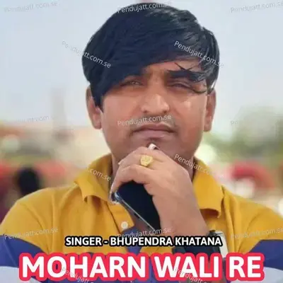 Moharan Wali Re - Bhupendra Khatana album cover 