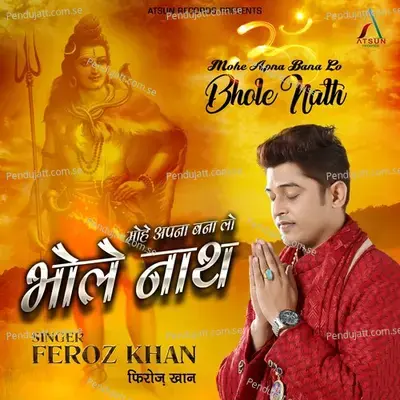 Mohe Apna Bana Lo Bhole Nath - Feroz Khan album cover 