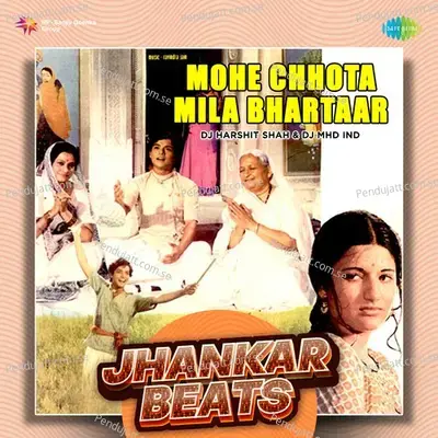 Mohe Chhota Mila Bhartaar - Jhankar Beats - DJ Harshit Shah album cover 