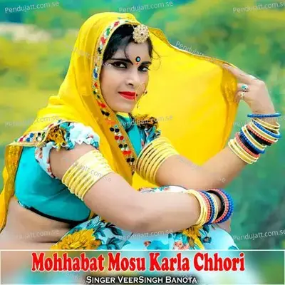 Mohhabat Mosu Karla Chhori - Veersingh Banota