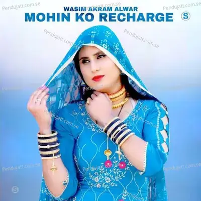 Mohin Ko Recharge - Wasim Akram Alwar