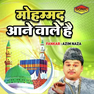 Mohmmad Aane Wale Hain - Azim Naza album cover 