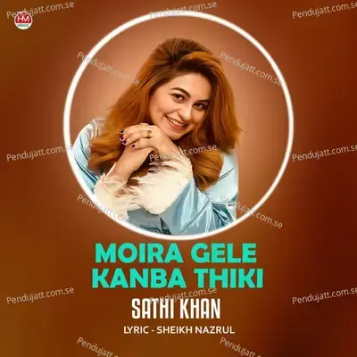 Moira Gele Kanba Thiki - Sathi Khan album cover 