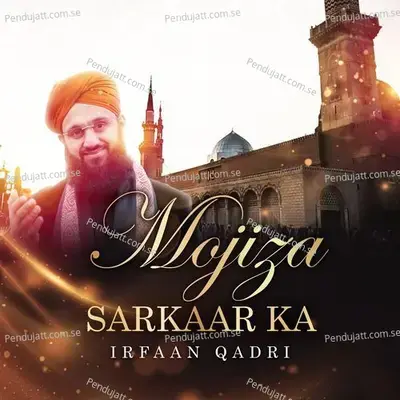 Mojiza Sarkaar Ka - Irfaan Qadri album cover 