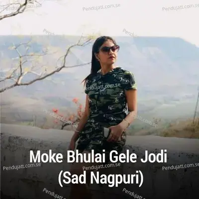Moke Bhulai Gele Jodi - Sona Singh album cover 