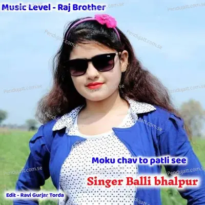 Moku Chav To Patli See - Balli Bhalpur album cover 