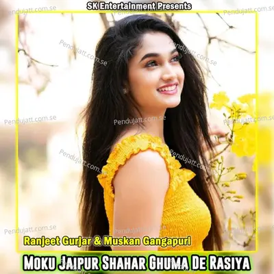 Moku Jaipur Shahar Ghuma De Rasiya - Ranjeet Gurjar album cover 