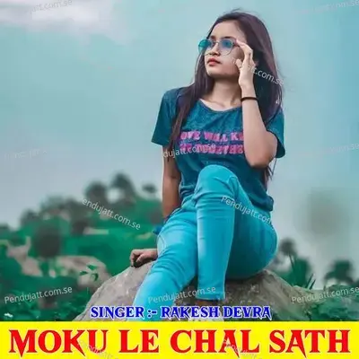 Moku Le Chal Sath - Anmol Chidawat