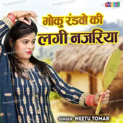 Moku Randwo Ki Lagi Najariya - Neetu Tomar album cover 