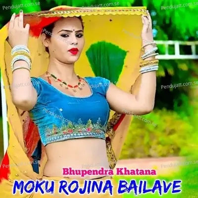 Moku Rojina Bailave - Bhupendra Khatana album cover 