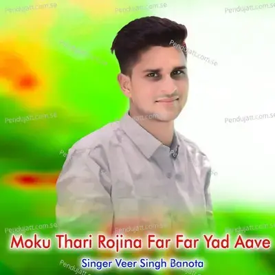 Moku Thari Rojina Far Far Yad Aave - Veer Singh banota album cover 