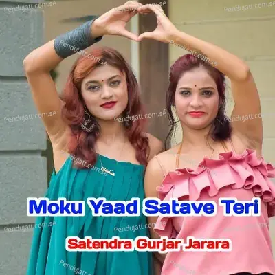Moku Yaad Satave Teri - Satendra Gurjar Jarara album cover 