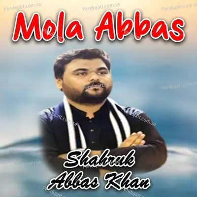 Mola Abbas - Shahrukh Abbas Khan album cover 