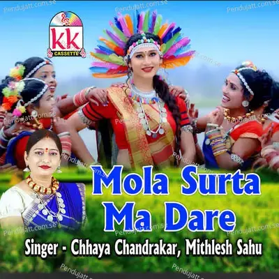 Mola Surta Ma Dare - Chhaya Chandrakar album cover 