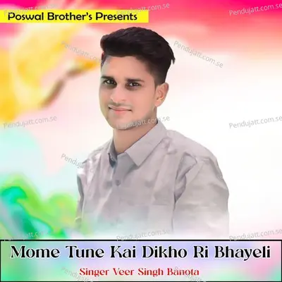Mome Tune Kai Dikho Ri Bhayeli - Veer Singh banota album cover 