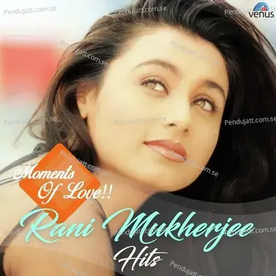 Moments Of Love - Rani Mukherjee Hits - Various Artists cover album