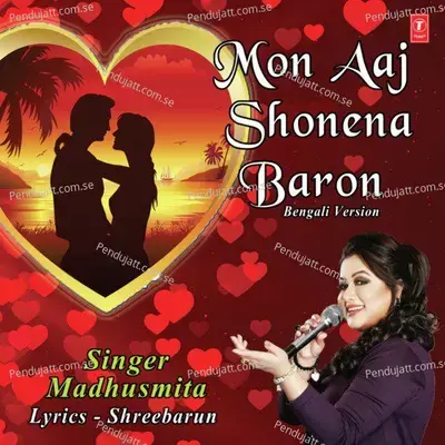 Mon Aaj Shonena Baron Bengali Version - Madhusmita album cover 