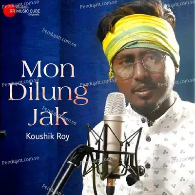 Mon Dilung Jak - Kaushik Roy Chowdhury album cover 