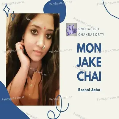 Mon Jake Chai - Roshni Saha album cover 