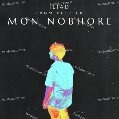 Mon Nobhore - Iliad