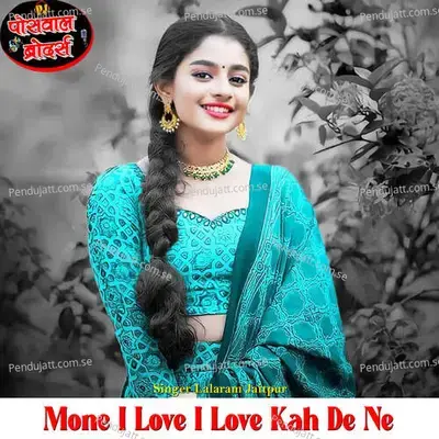 Mone I Love I Love Kah De Ne - Veer Singh banota