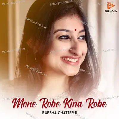 Mone Robe Kina Robe - Rupsha Chatterji album cover 