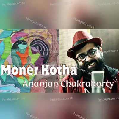 Moner Kotha - Ananjan Chakraborty album cover 