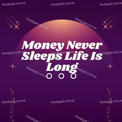 Money Never Sleeps Life Is Long - Lakhan Hire album cover 